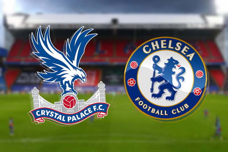 Phân tích phong độ và lịch sử đối đầu Crystal Palace vs Chelsea